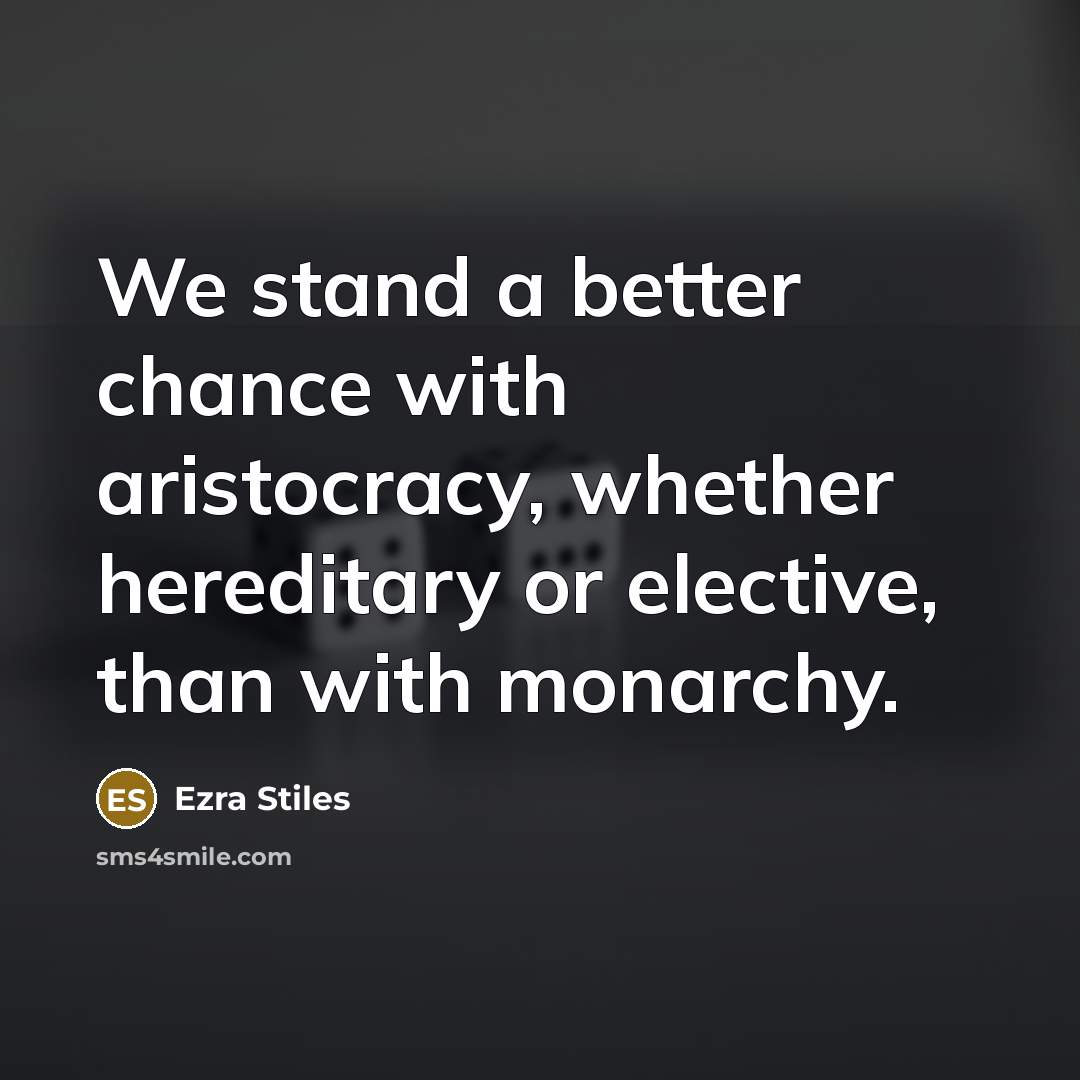 “We stand a better chance with aristocracy, whether hereditary or…” quote by Ezra Stiles