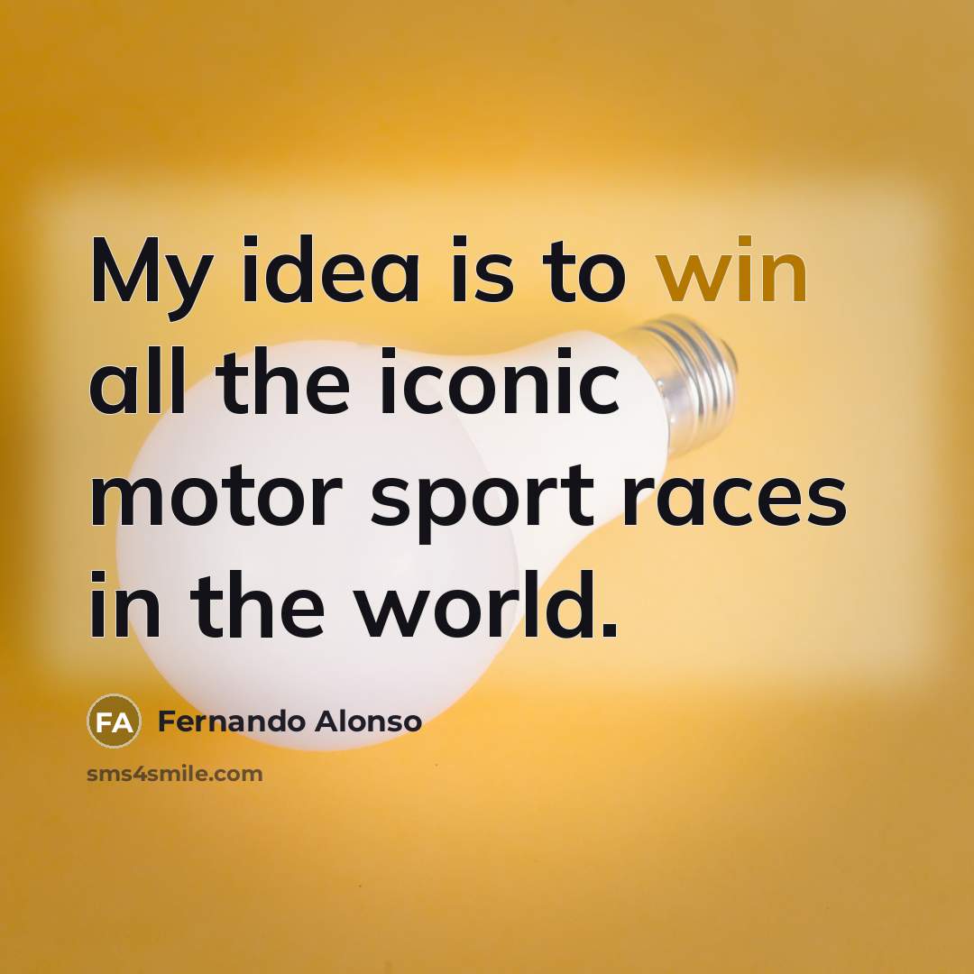 “My idea is to win all the iconic motor sport…” quote by Fernando Alonso