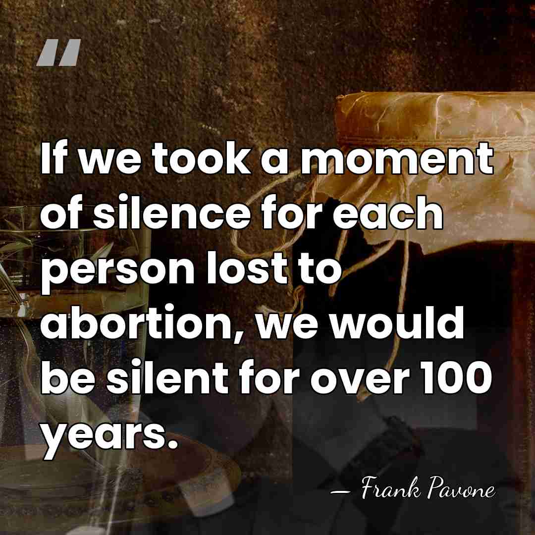 If we took a moment of silence for each person lost to&hellip; - Frank Pavone