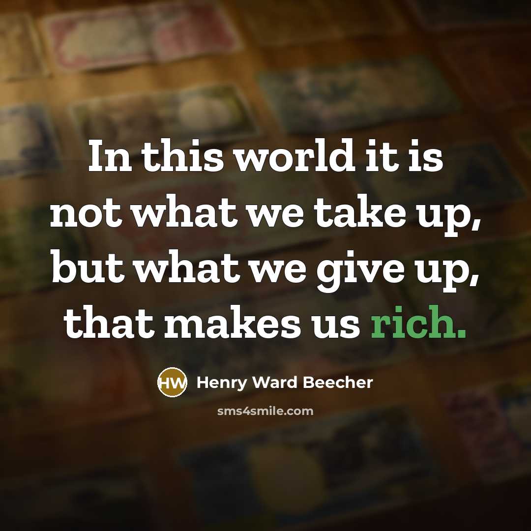 “In this world it is not what we take up,…” quote by Henry Ward Beecher