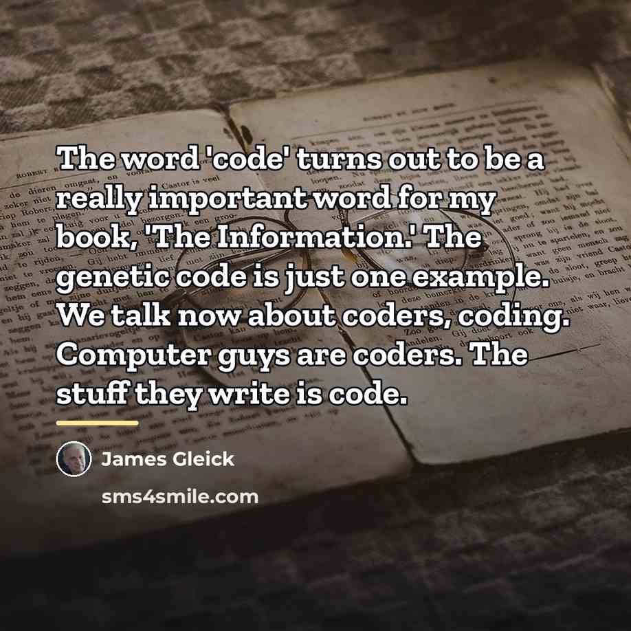 “The word 'code' turns out to be a really important…” quote by James Gleick