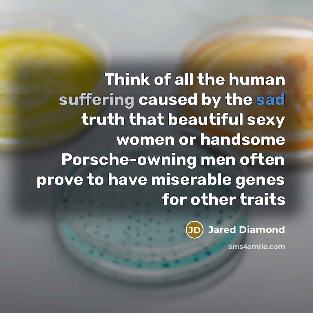 “Think of all the human suffering caused by the sad…” quote by Jared Diamond