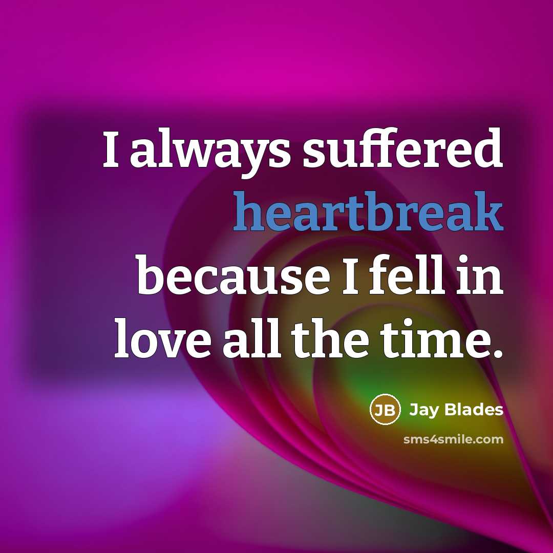 “I always suffered heartbreak because I fell in love all…” quote by Jay Blades
