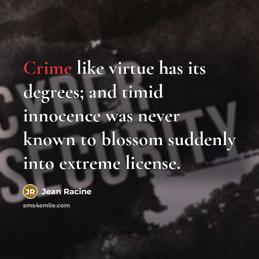 “Crime like virtue has its degrees; and timid innocence was…” quote by Jean Racine