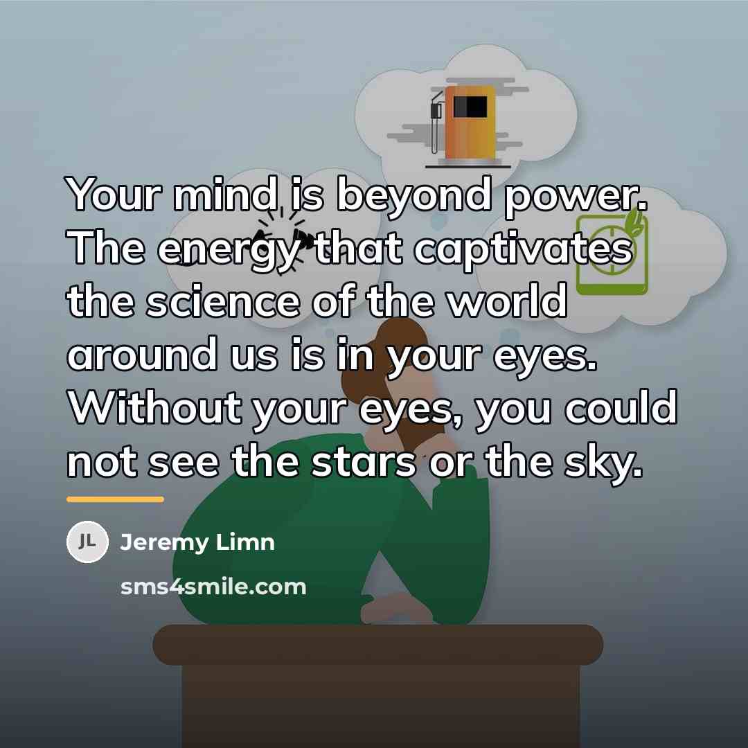 “Your mind is beyond power. The energy that captivates the…” quote by Jeremy Limn
