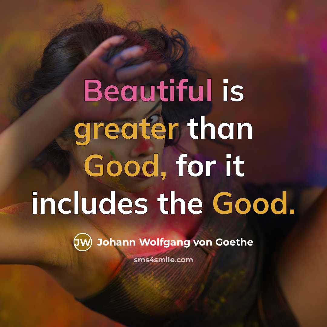 “Beautiful is greater than Good, for it includes the Good.…” quote by Johann Wolfgang von Goethe