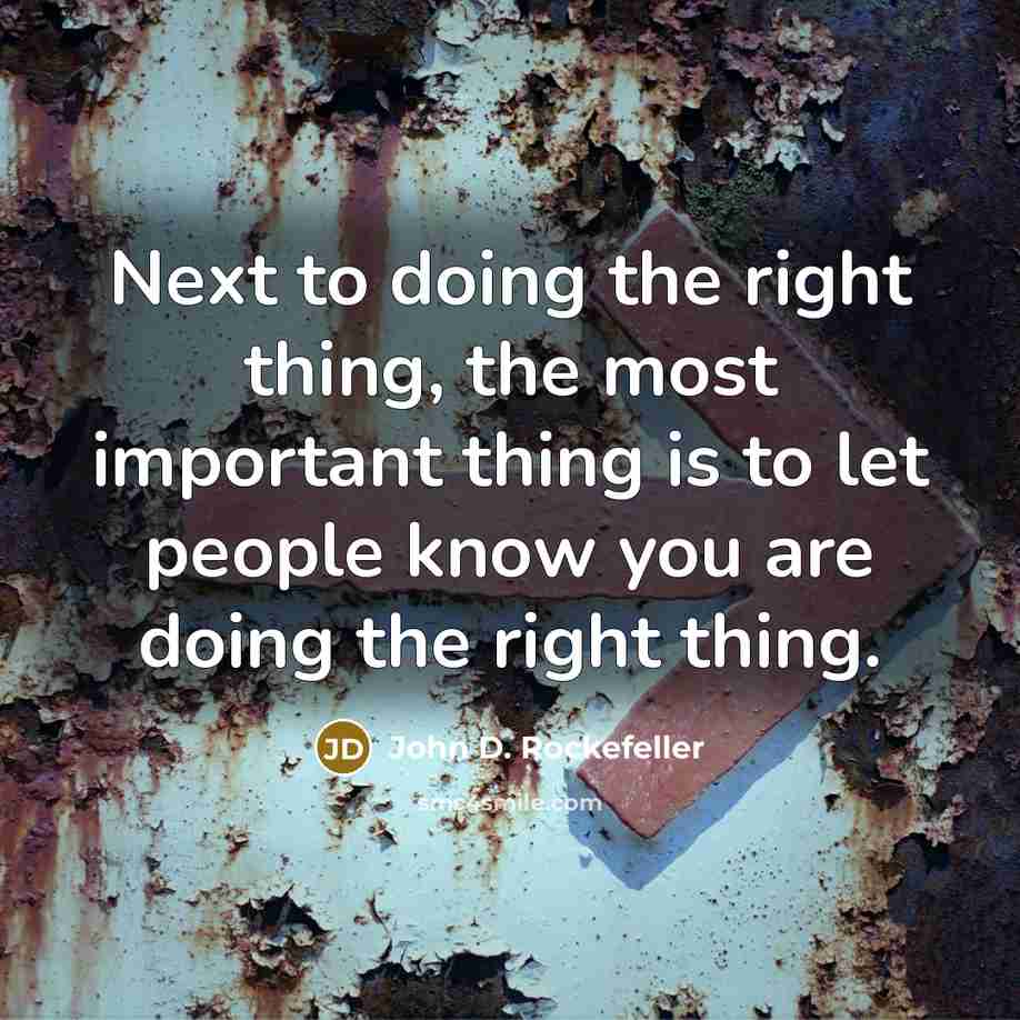 “Next to doing the right thing, the most important thing…” quote by John D. Rockefeller
