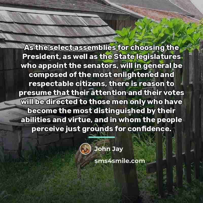“As the select assemblies for choosing the President, as well…” quote by John Jay
