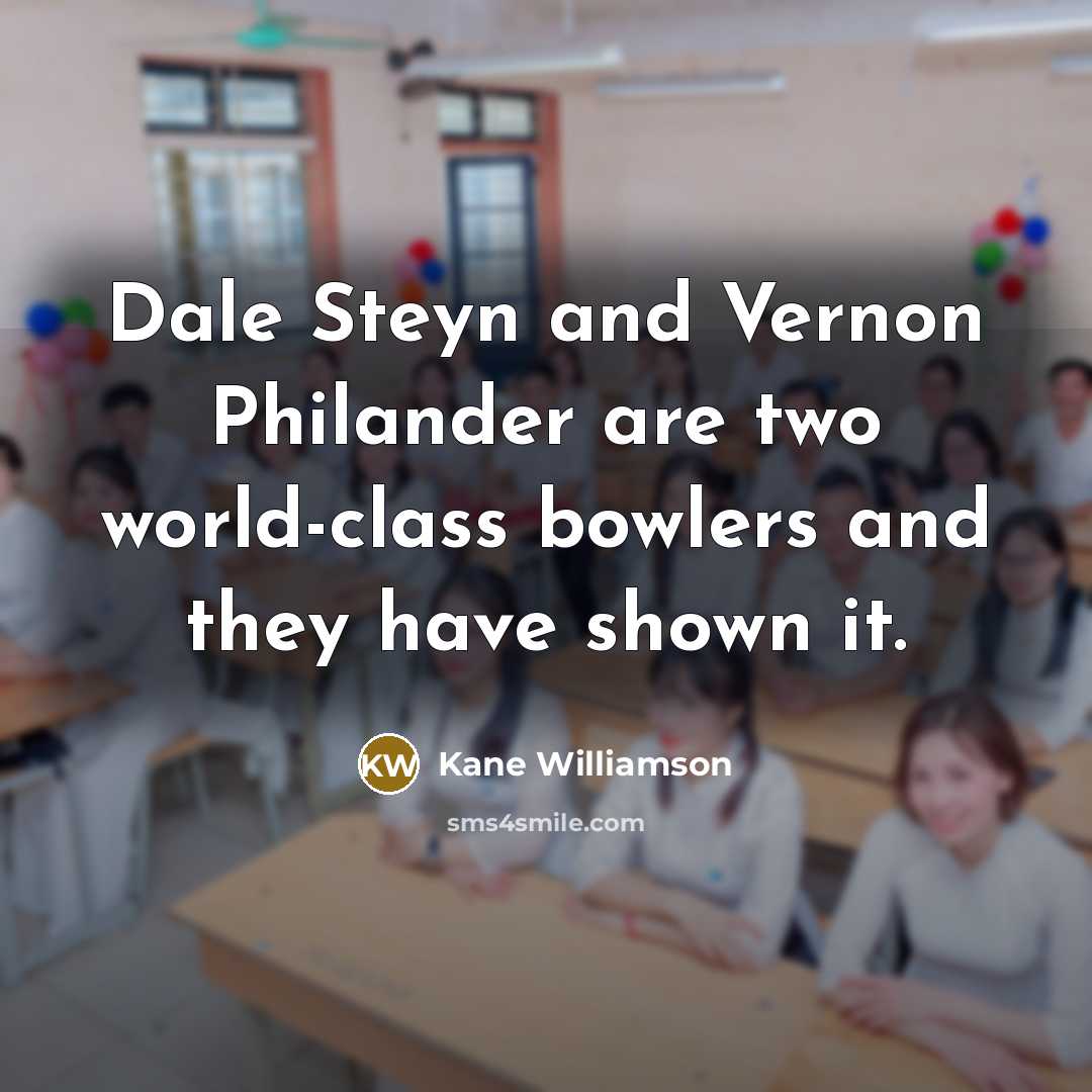 “Dale Steyn and Vernon Philander are two world-class bowlers and they have shown it.” quote by Kane Williamson