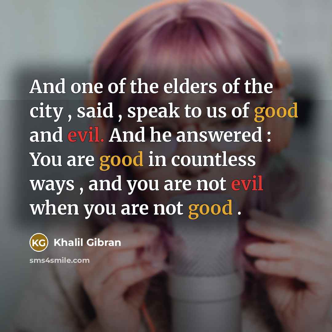 “And one of the elders of the city , said…” quote by Khalil Gibran