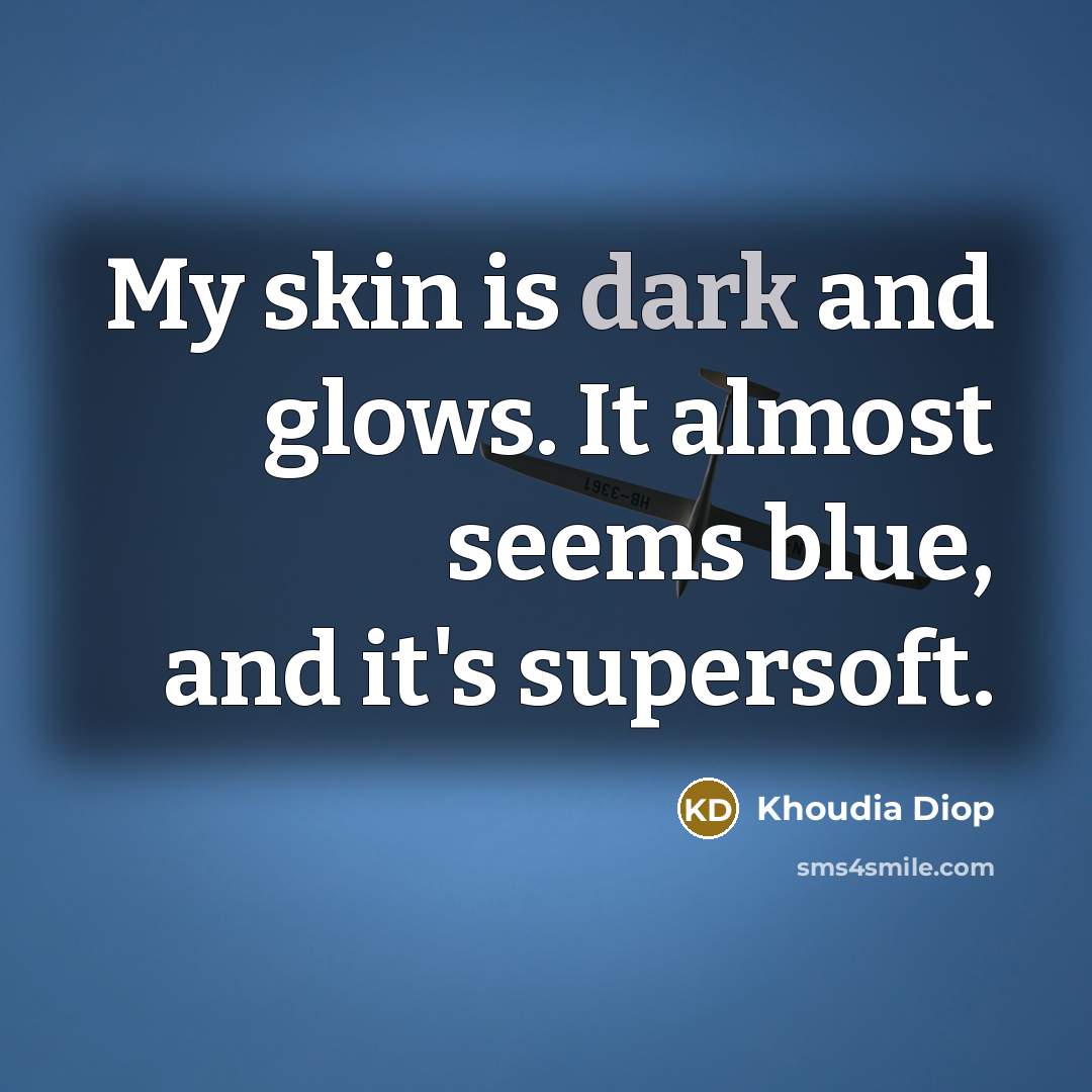 “My skin is dark and glows. It almost seems blue,…” quote by Khoudia Diop