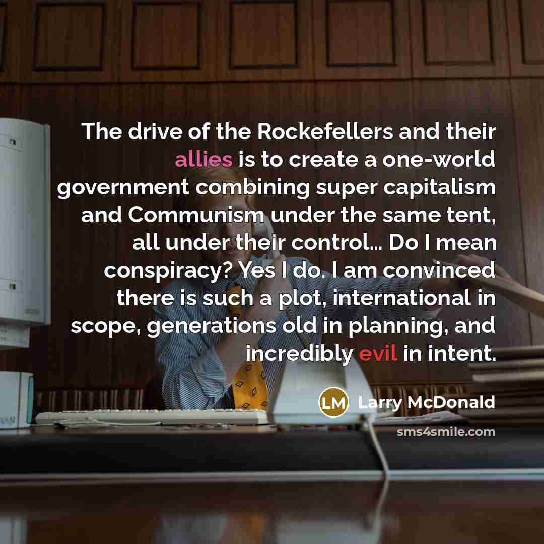 “The drive of the Rockefellers and their allies is to…” quote by Larry McDonald