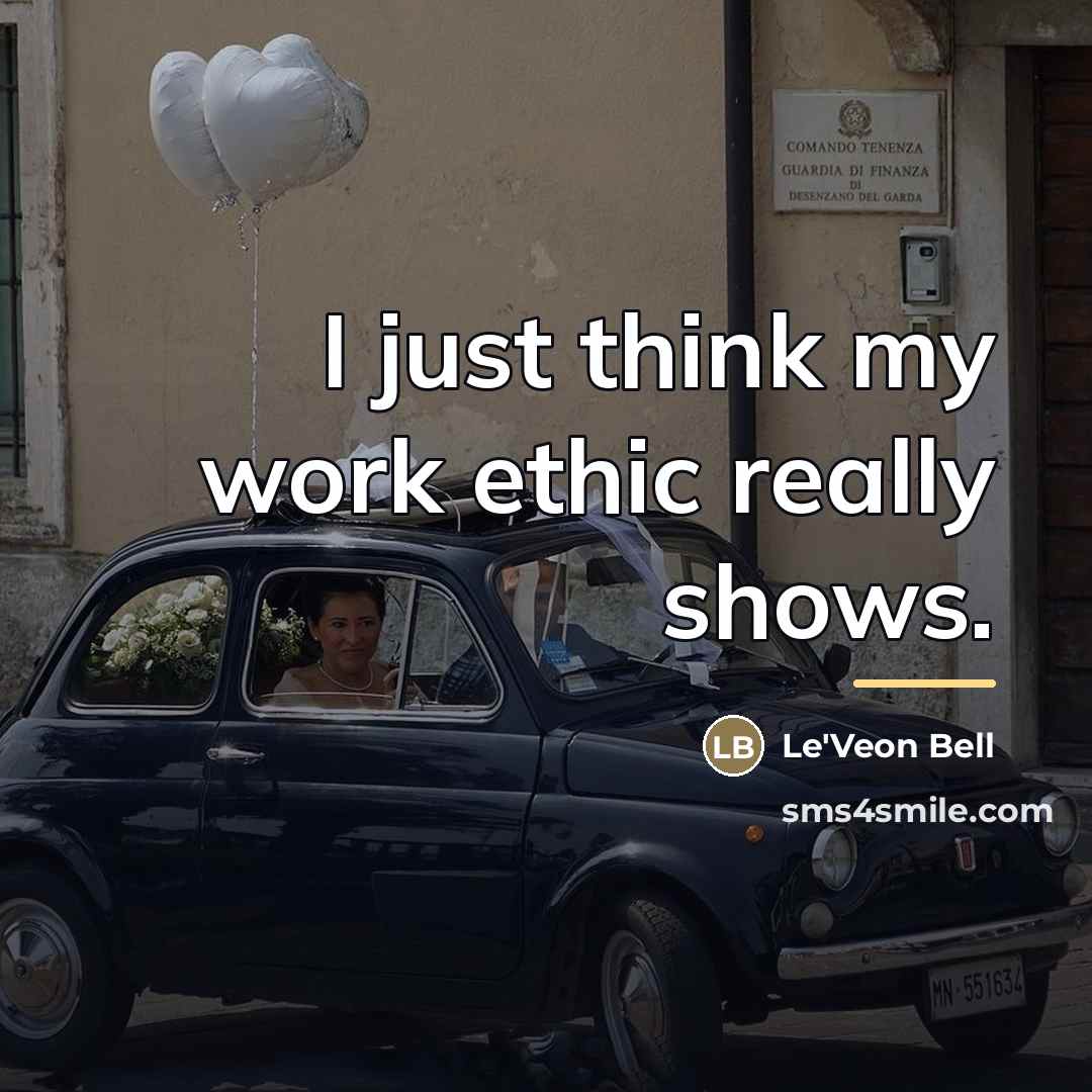 “I just think my work ethic really shows.…” quote by Le'Veon Bell