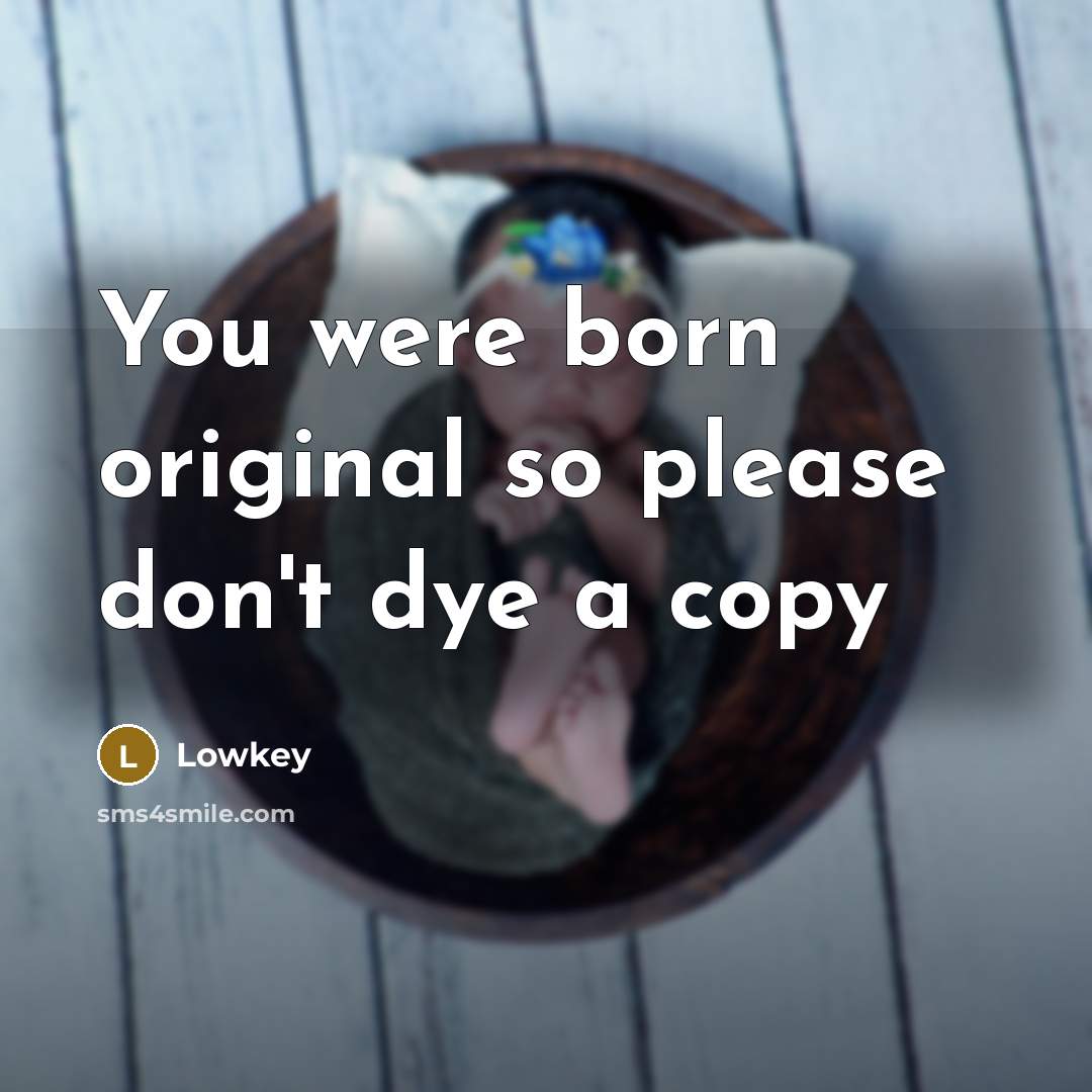 “You were born original so please don't dye a copy” quote by Lowkey