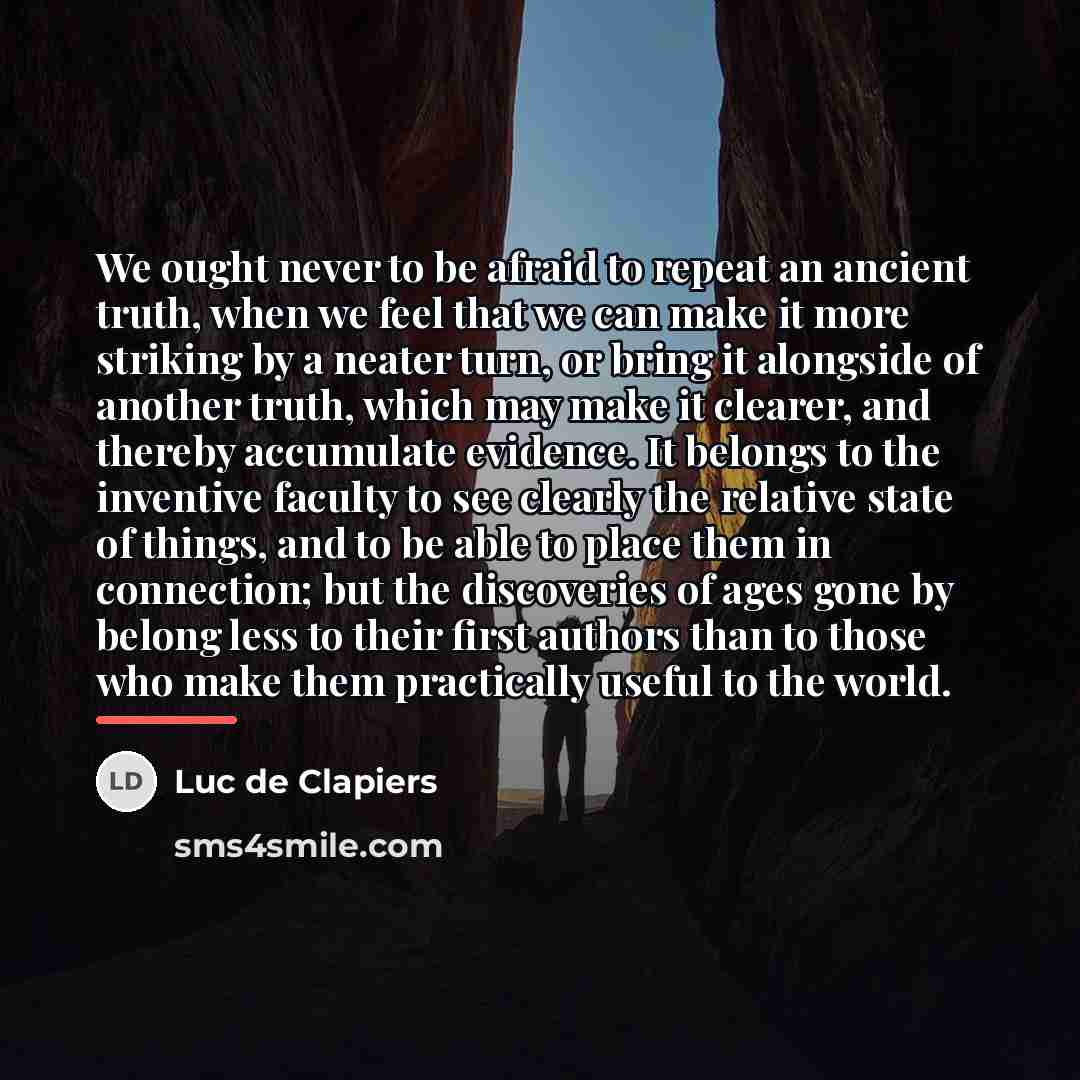 “We ought never to be afraid to repeat an ancient…” quote by Luc de Clapiers