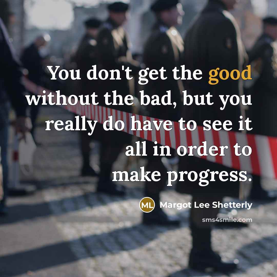 “You don't get the good without the bad, but you…” quote by Margot Lee Shetterly