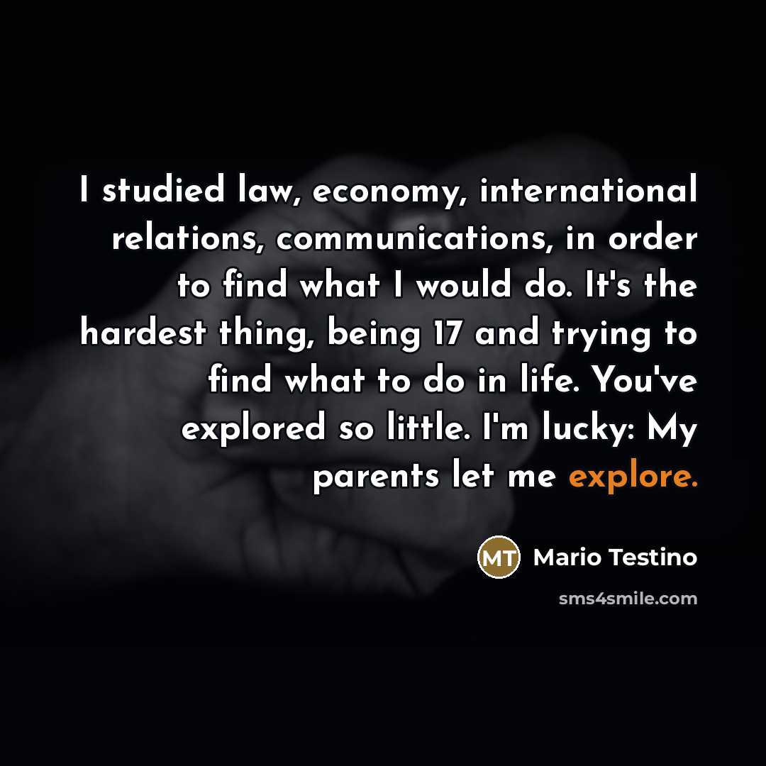 “I studied law, economy, international relations, communications, in order to…” quote by Mario Testino