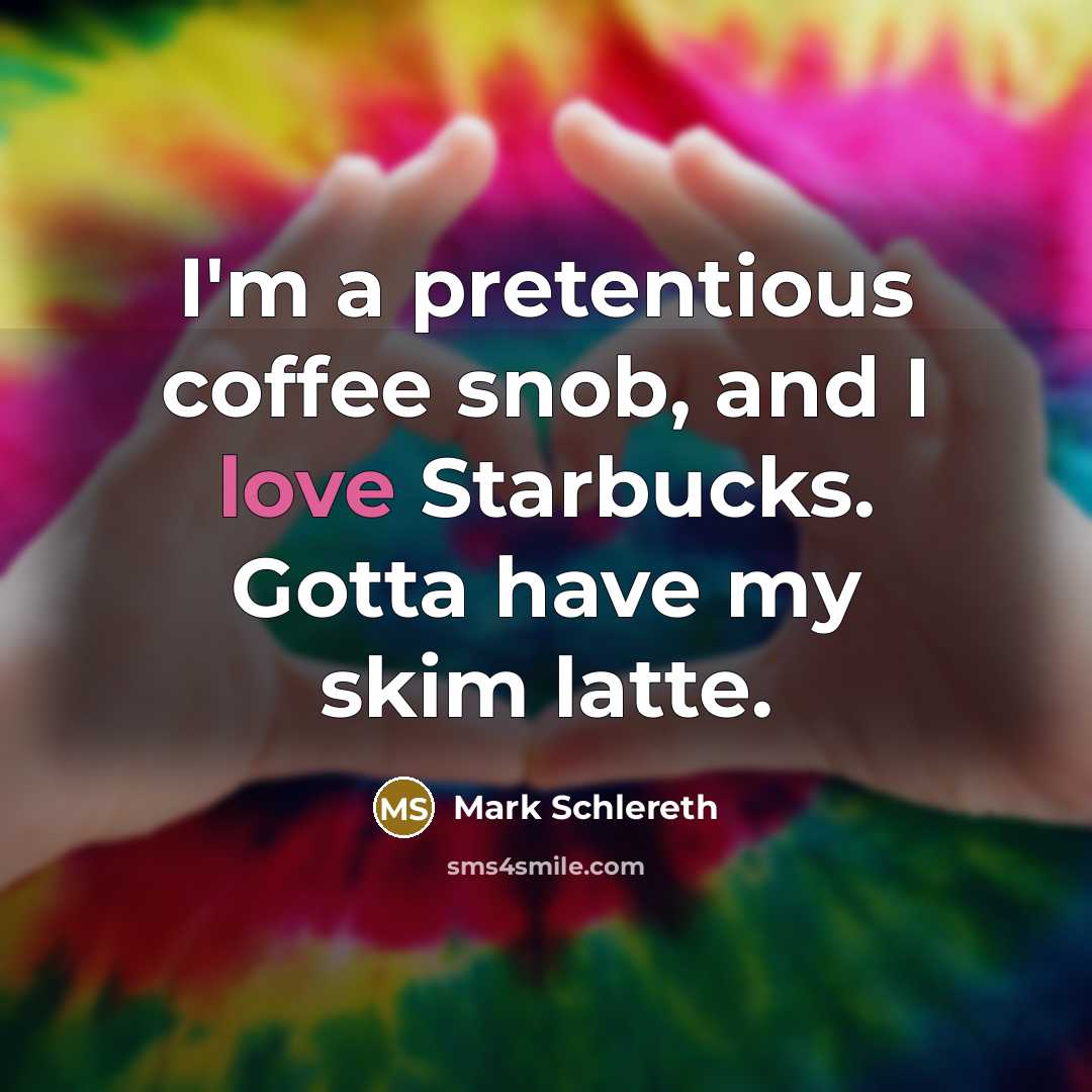 “I'm a pretentious coffee snob, and I love Starbucks. Gotta…” quote by Mark Schlereth