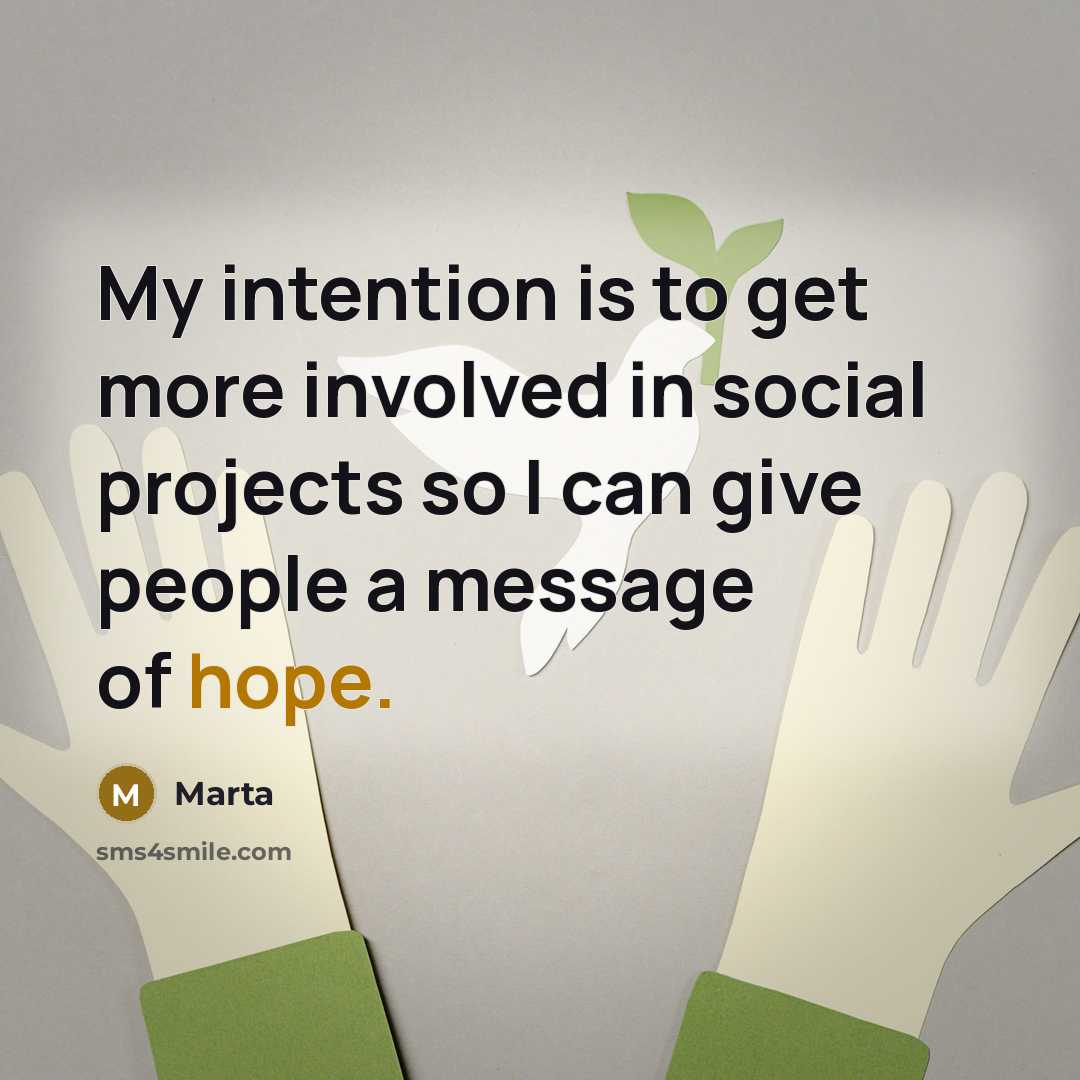 “My intention is to get more involved in social projects…” quote by Marta