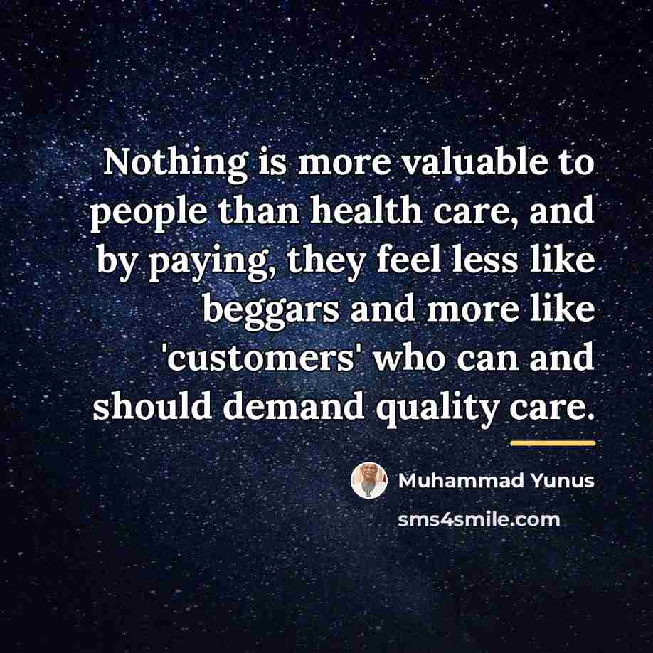 “Nothing is more valuable to people than health care, and…” quote by Muhammad Yunus
