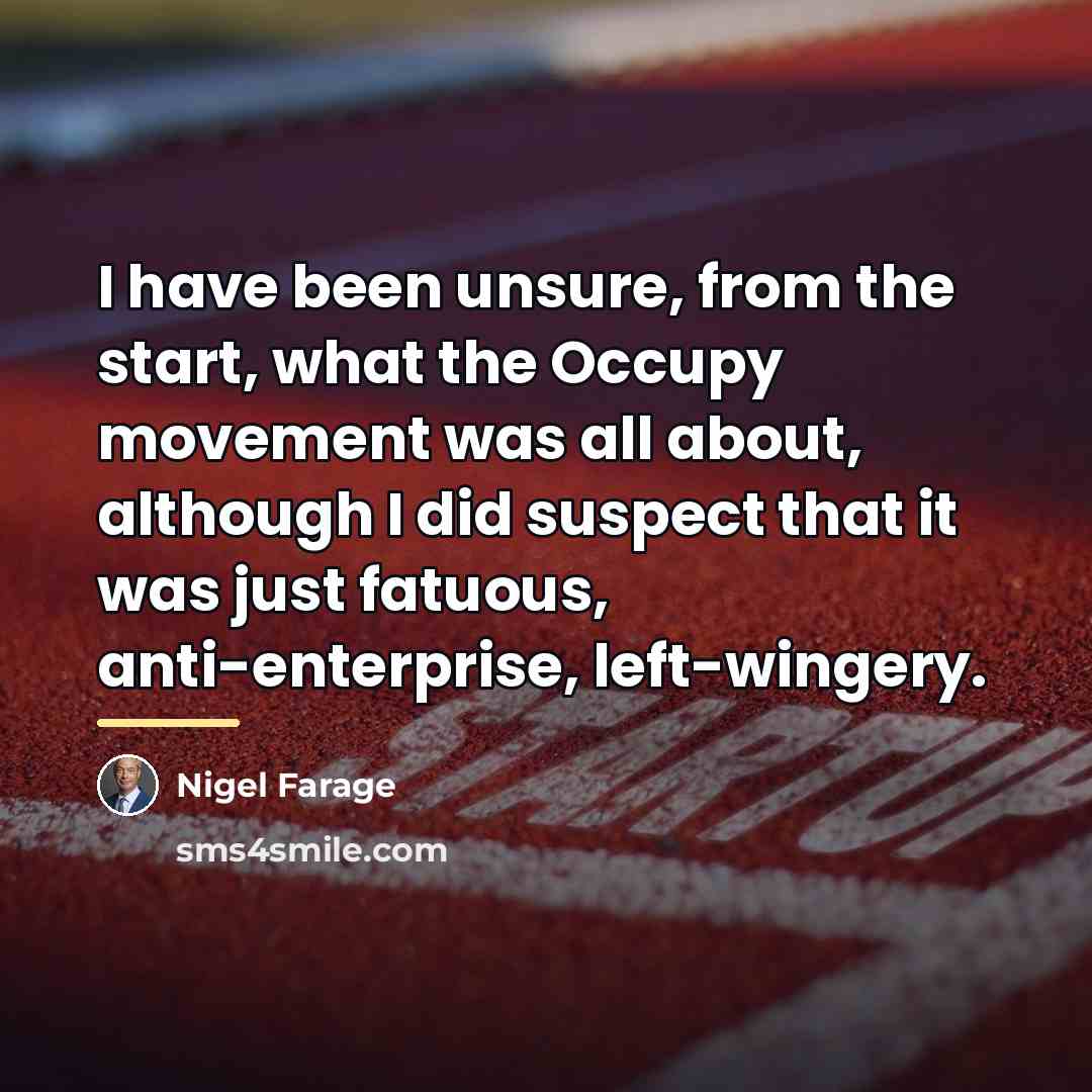 “I have been unsure, from the start, what the Occupy…” quote by Nigel Farage