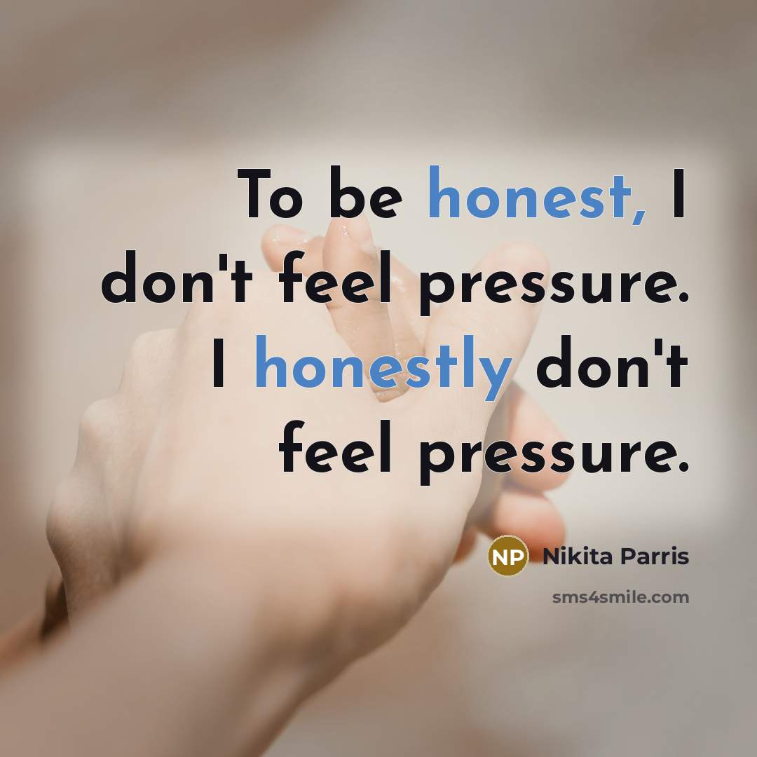 “To be honest, I don't feel pressure. I honestly don't…” quote by Nikita Parris