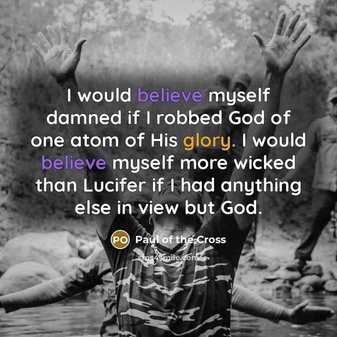 “I would believe myself damned if I robbed God of…” quote by Paul of the Cross