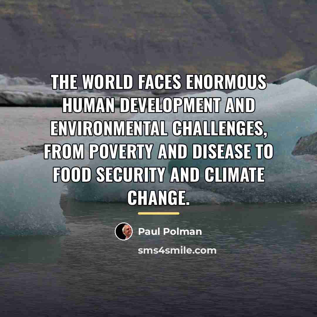 “The world faces enormous human development and environmental challenges, from…” quote by Paul Polman