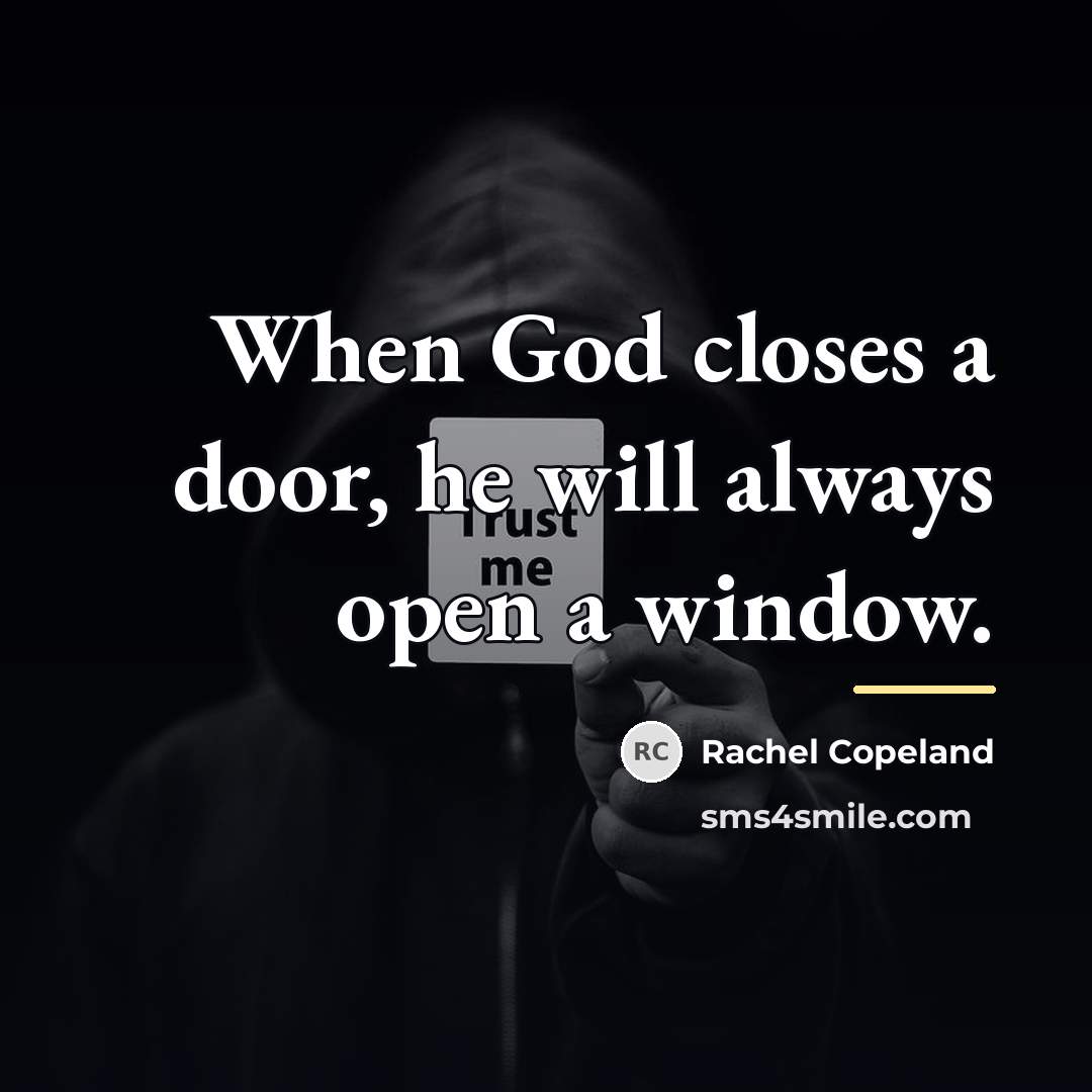 “When God closes a door, he will always open a…” quote by Rachel Copeland