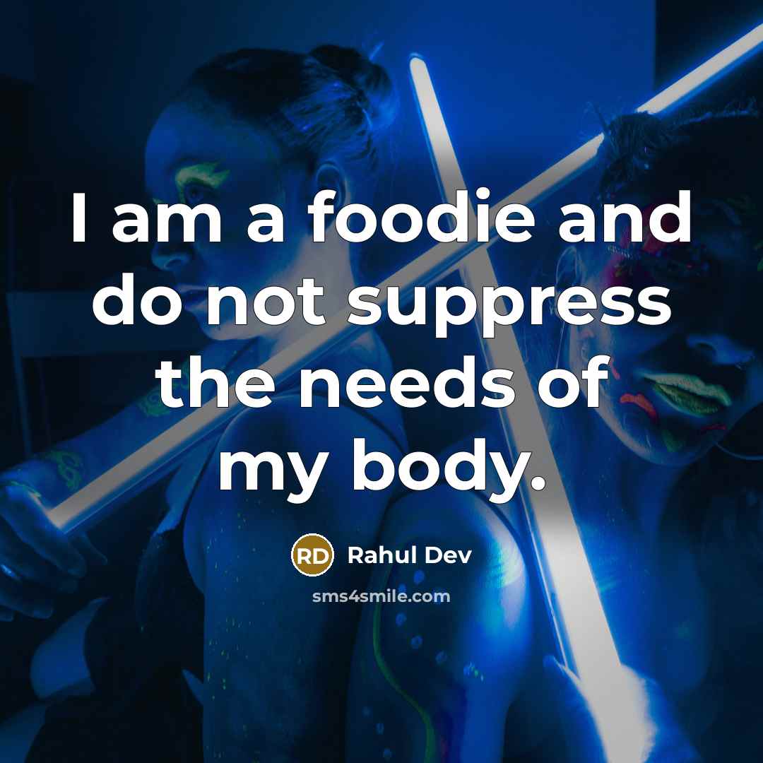 “I am a foodie and do not suppress the needs…” quote by Rahul Dev