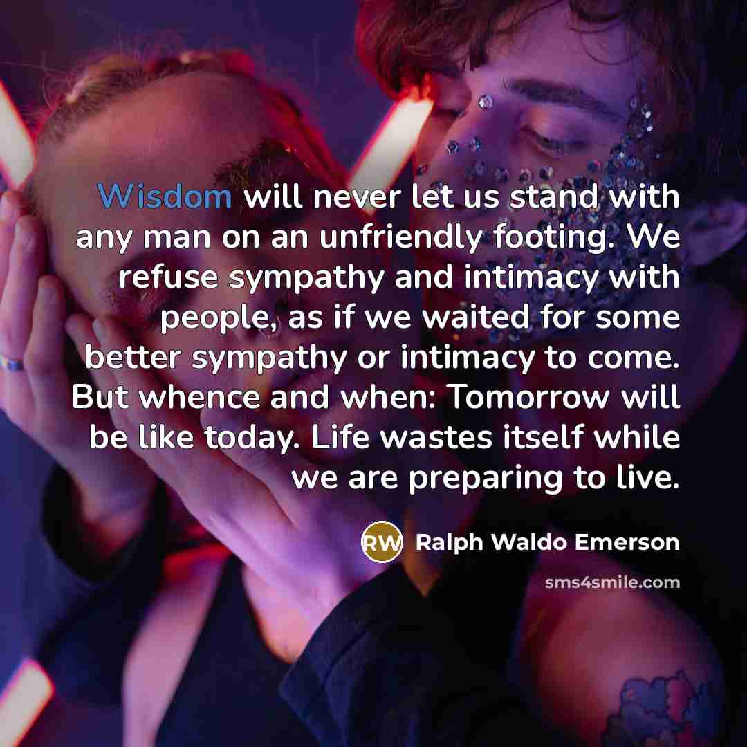 “Wisdom will never let us stand with any man on…” quote by Ralph Waldo Emerson