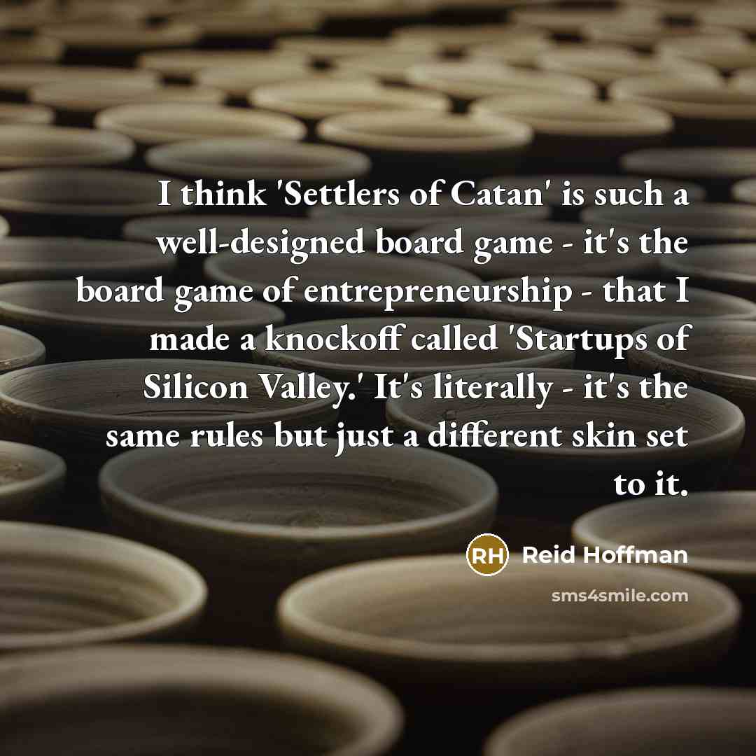“I think 'Settlers of Catan' is such a well-designed board…” quote by Reid Hoffman