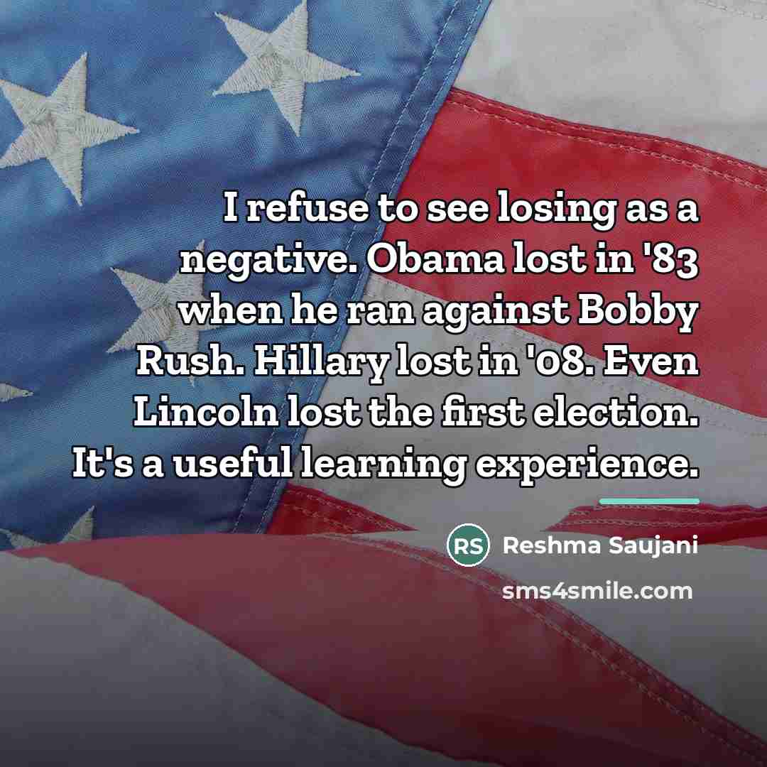 “I refuse to see losing as a negative. Obama lost…” quote by Reshma Saujani