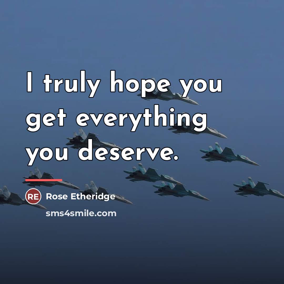 “I truly hope you get everything you deserve.…” quote by Rose Etheridge