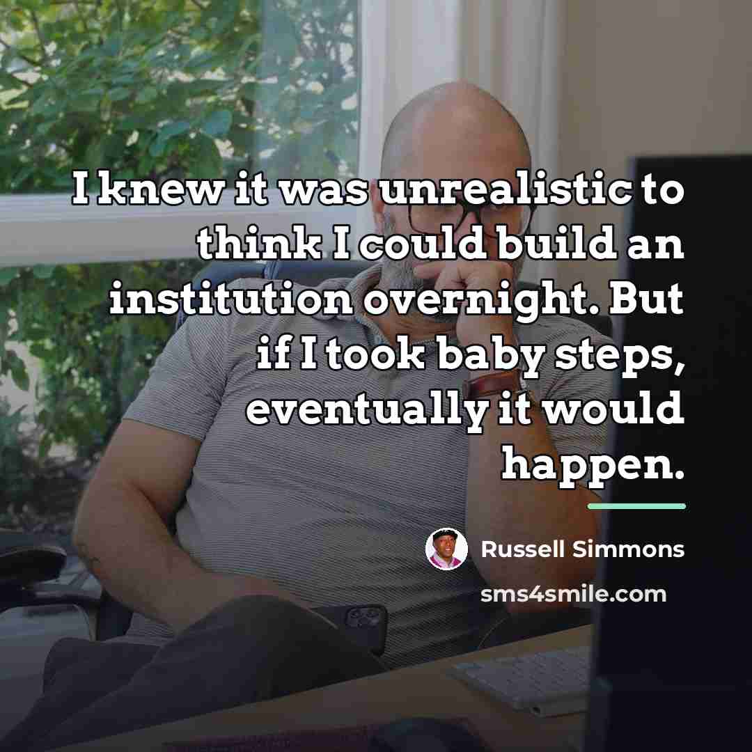 “I knew it was unrealistic to think I could build…” quote by Russell Simmons