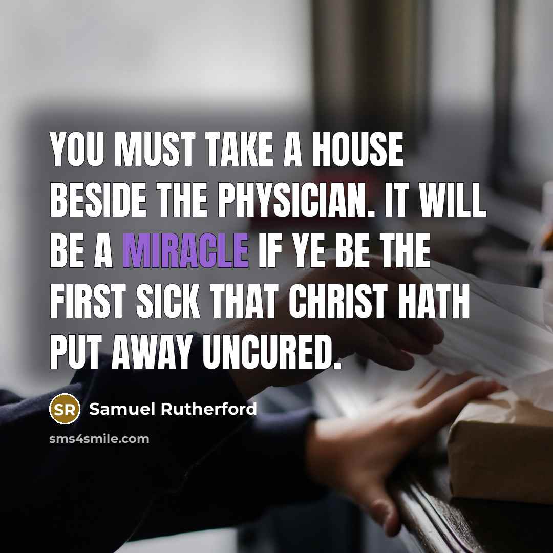 “You must take a house beside the Physician. It will…” quote by Samuel Rutherford