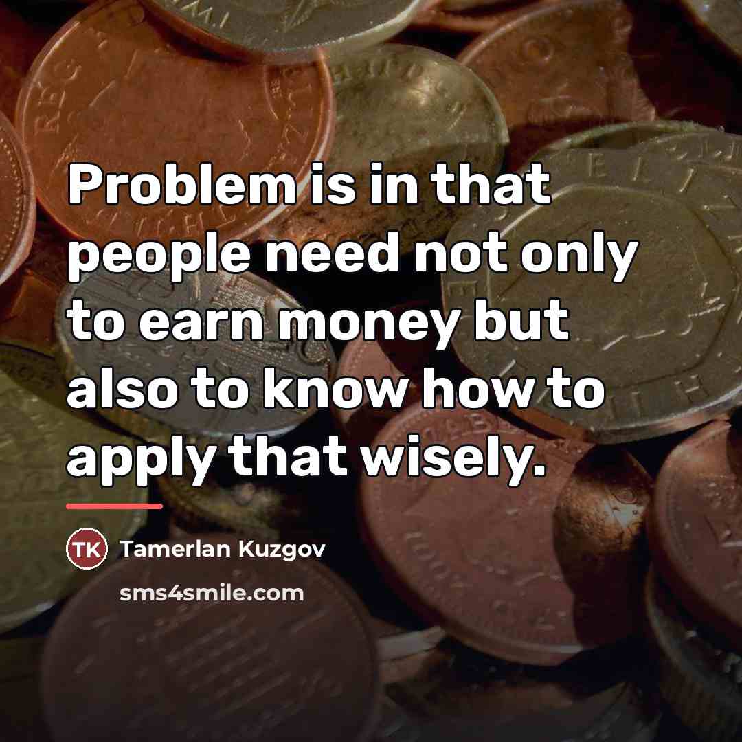 “Problem is in that people need not only to earn…” quote by Tamerlan Kuzgov