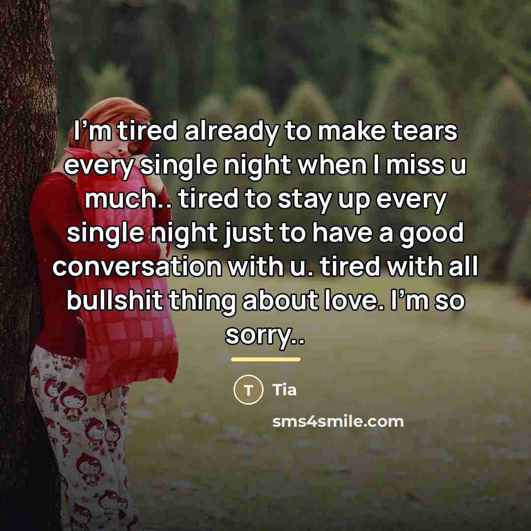 “I'm tired already to make tears every single night when…” quote by Tia