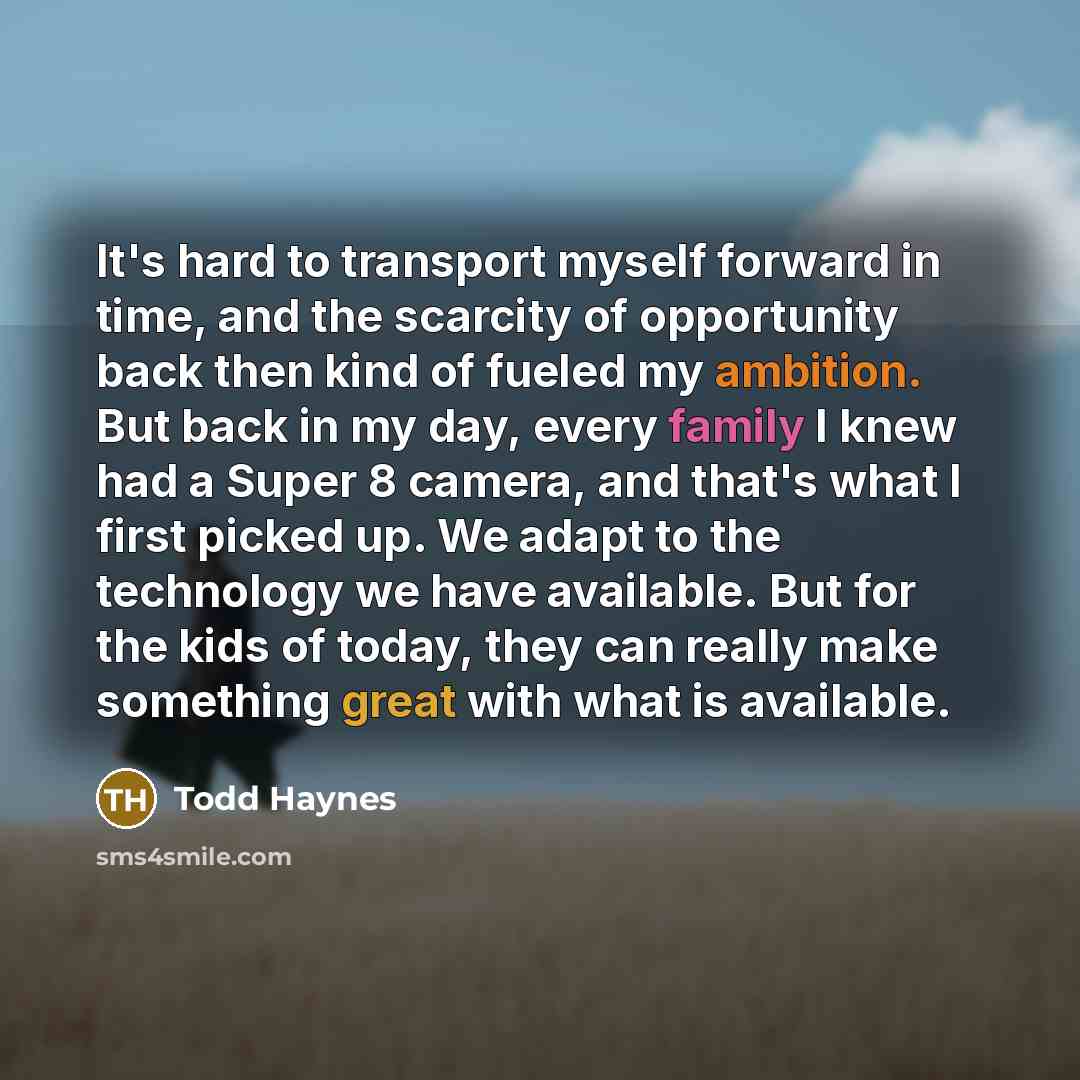 “It's hard to transport myself forward in time, and the…” quote by Todd Haynes