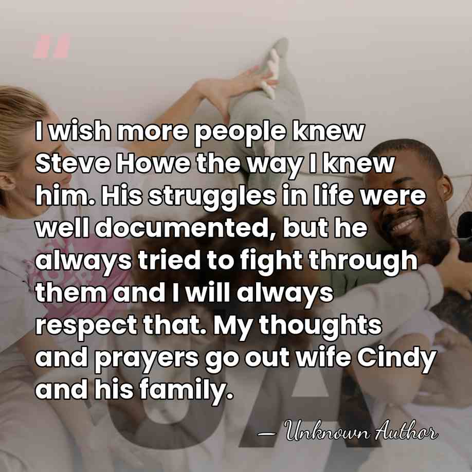 I wish more people knew Steve Howe the way I knew him.&hellip; - Unknown Author