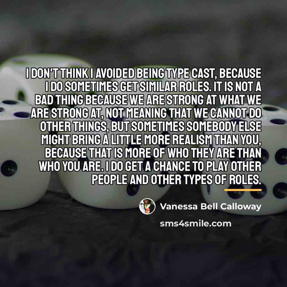 “I don't think I avoided being type cast, because I…” quote by Vanessa Bell Calloway
