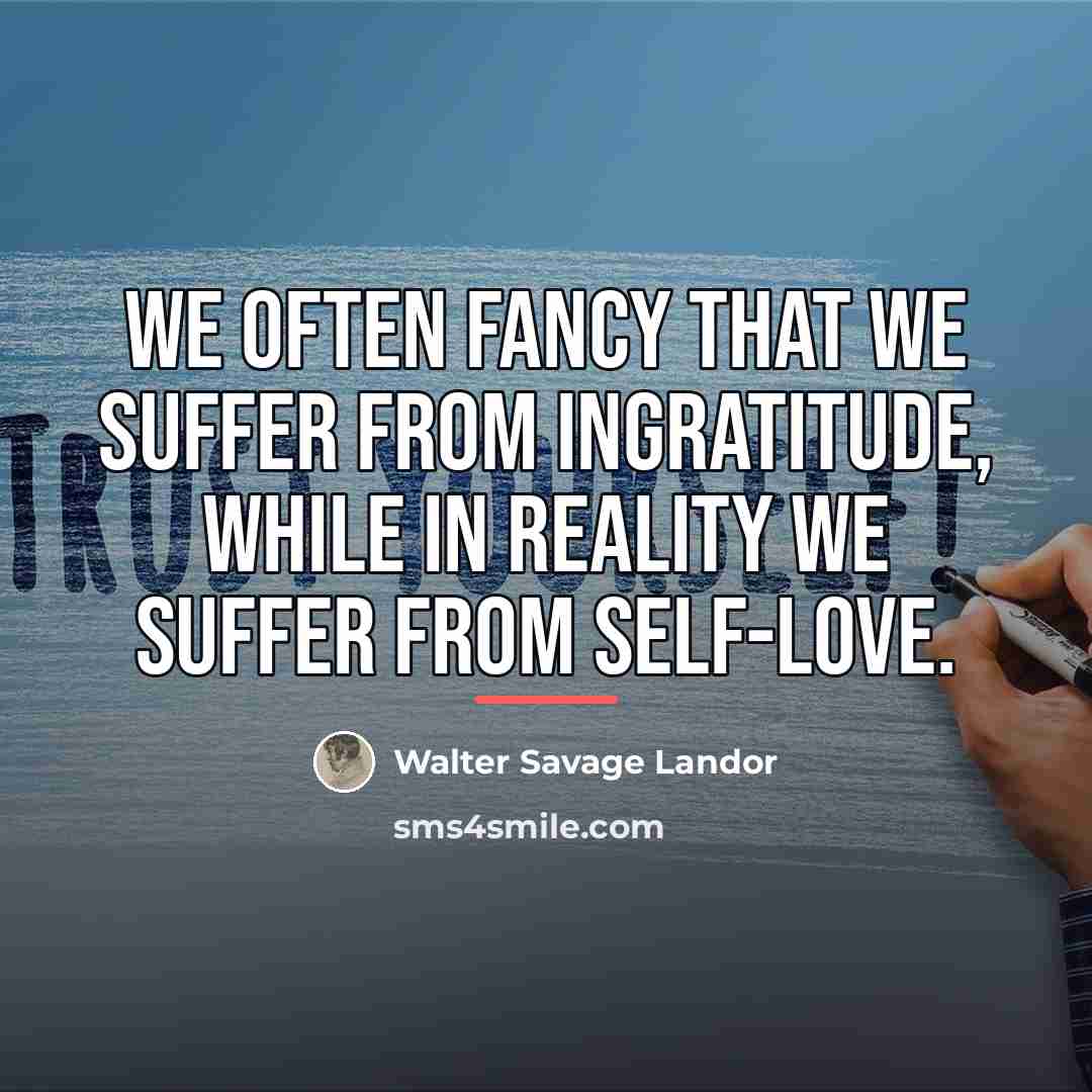 “We often fancy that we suffer from ingratitude, while in…” quote by Walter Savage Landor