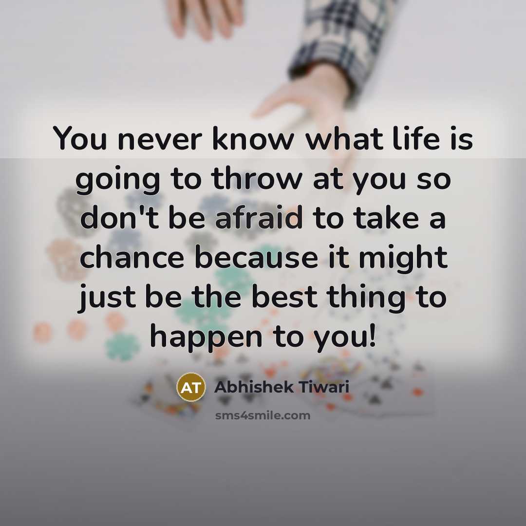 “You never know what life is going to throw at…” quote by Abhishek Tiwari