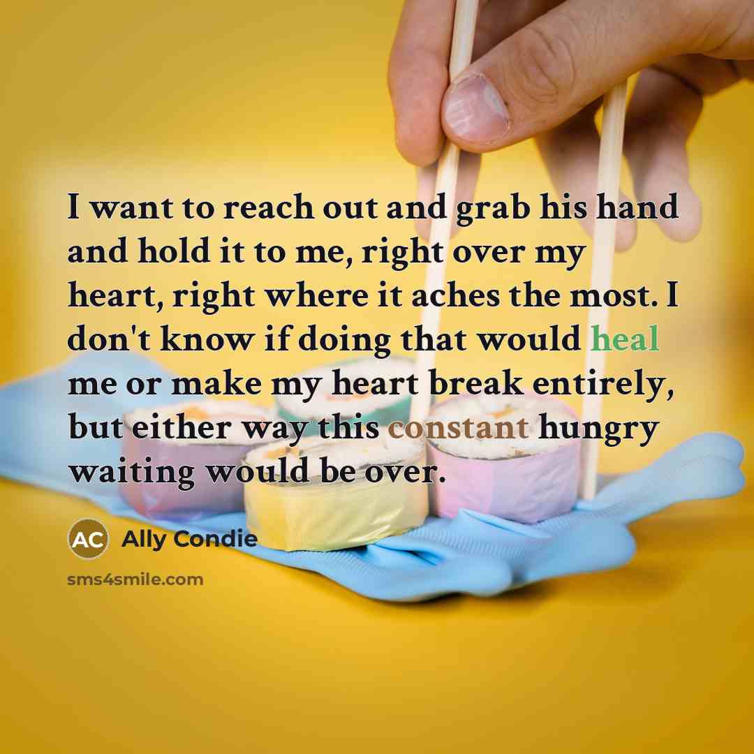 “I want to reach out and grab his hand and…” quote by Ally Condie