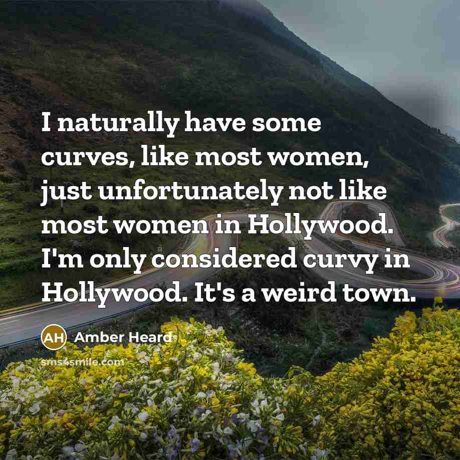 “I naturally have some curves, like most women, just unfortunately…” quote by Amber Heard