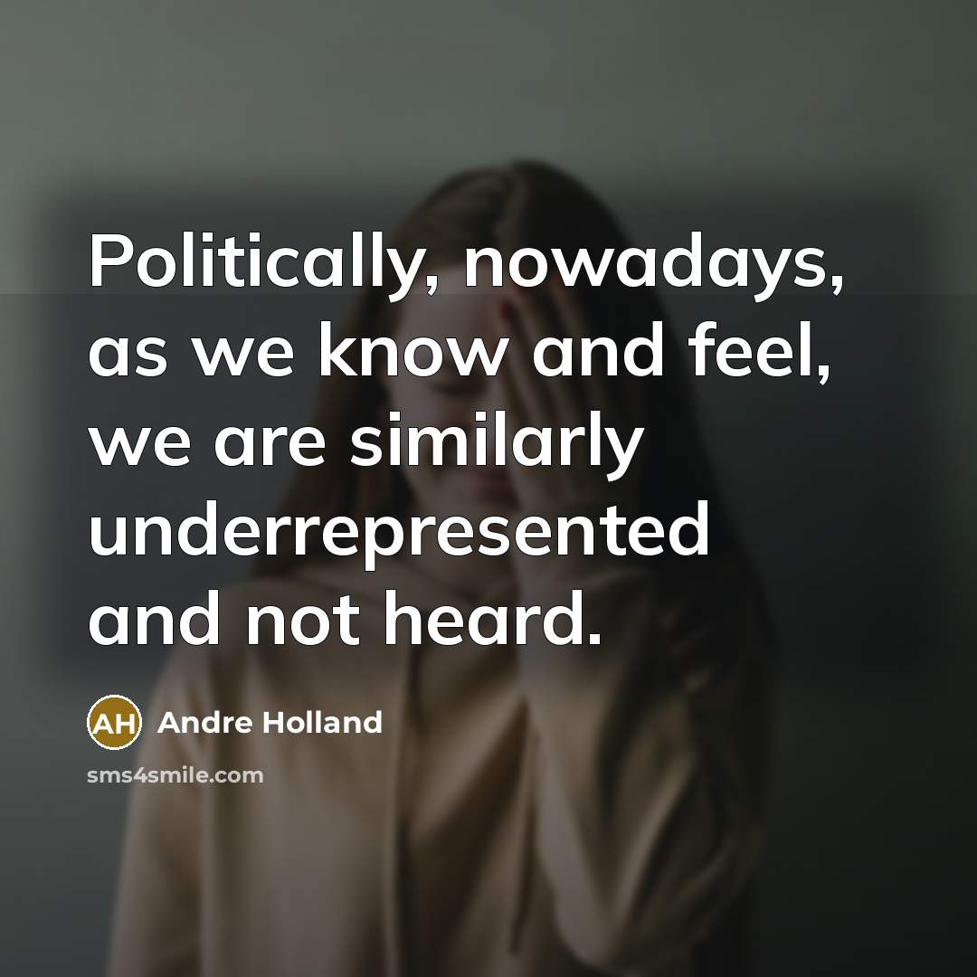 “Politically, nowadays, as we know and feel, we are similarly…” quote by Andre Holland