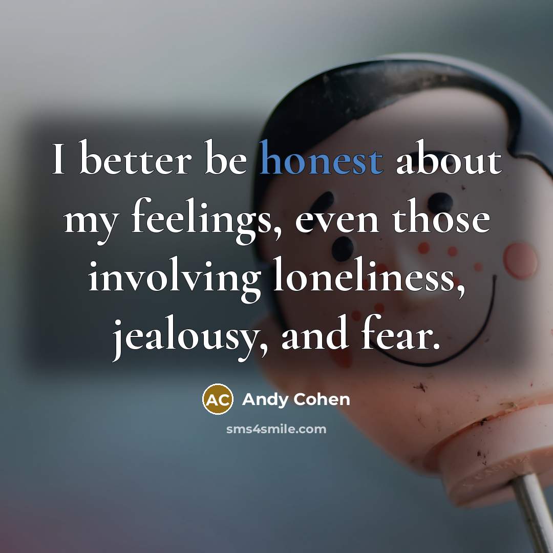 “I better be honest about my feelings, even those involving…” quote by Andy Cohen