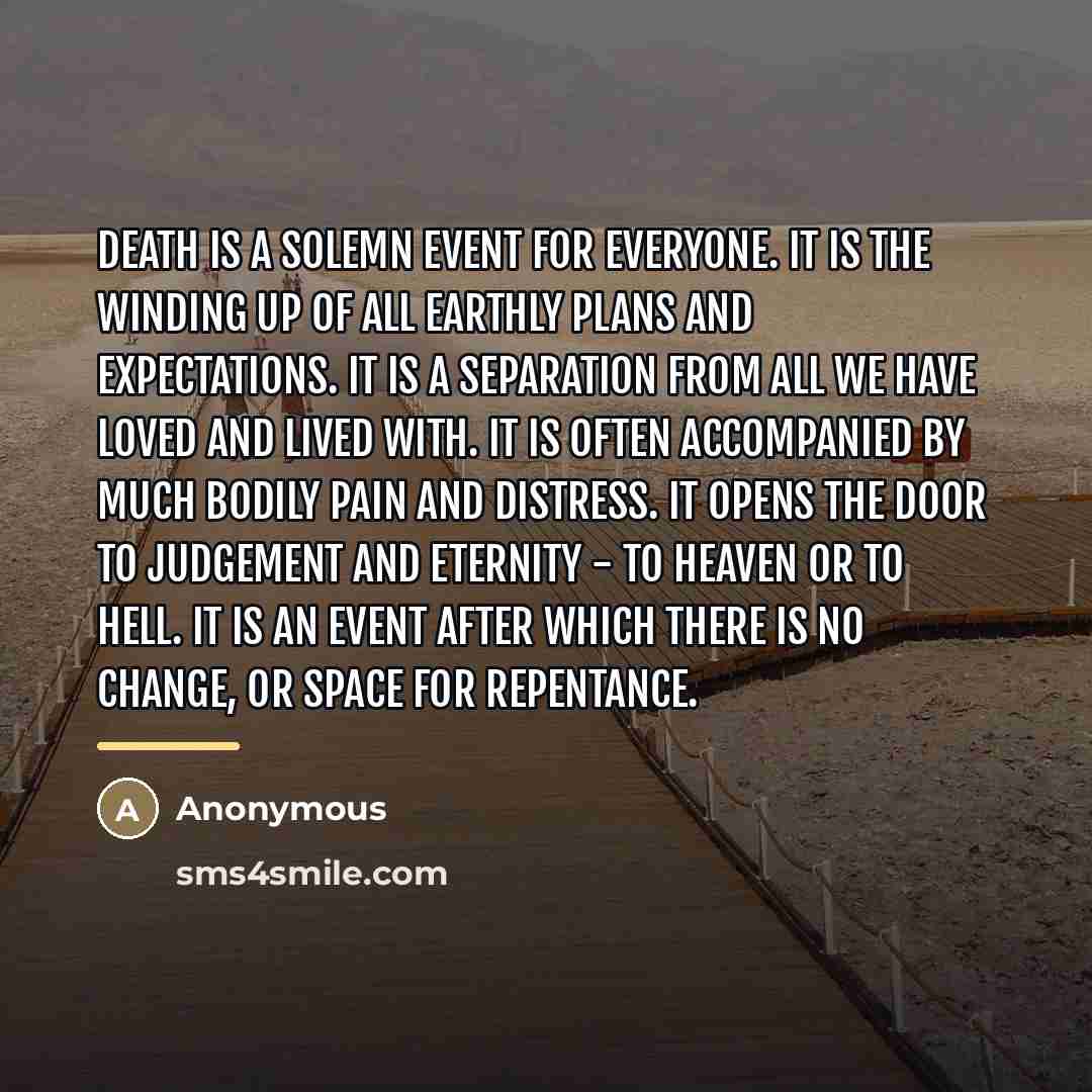 “Death is a solemn event for everyone. It is the…” quote by Anonymous
