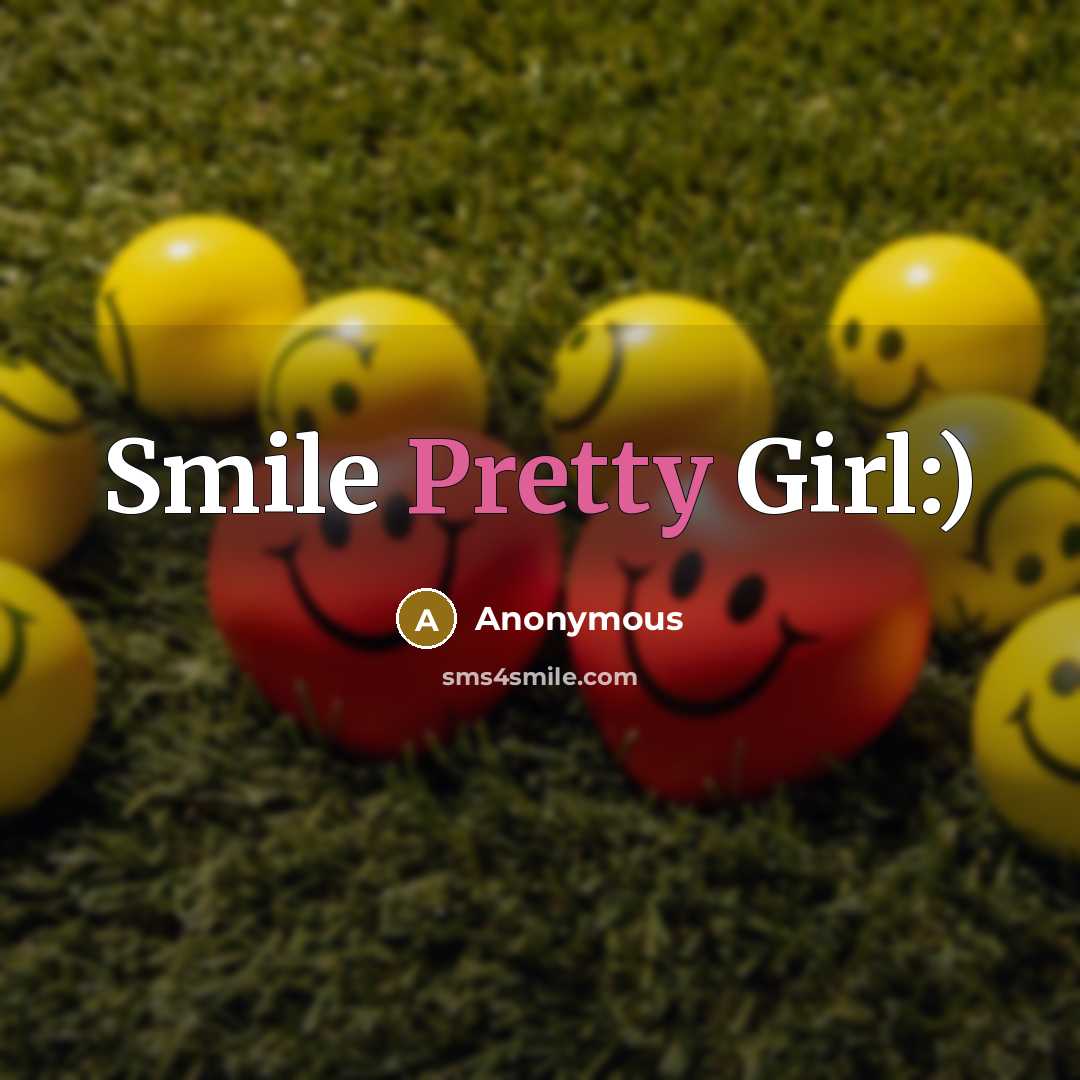 “Smile Pretty Girl:)” quote by Anonymous