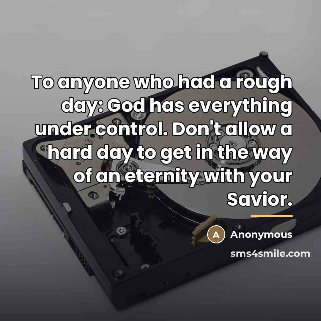 “To anyone who had a rough day: God has everything…” quote by Anonymous